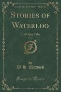 Stories Of Waterloo, Vol. 2 di W H Maxwell edito da Forgotten Books