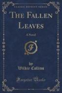 The Fallen Leaves di Au Wilkie Collins edito da Forgotten Books