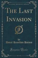The Last Invasion (classic Reprint) di Donal Hamilton Haines edito da Forgotten Books