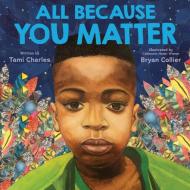 All Because You Matter di Tami Charles edito da ORCHARD BOOKS