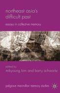 Northeast Asia's Difficult Past edito da Palgrave Macmillan UK