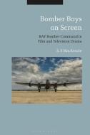 Bomber Boys on Screen: RAF Bomber Command in Film and Television Drama di S. P. Mackenzie edito da BLOOMSBURY ACADEMIC