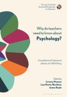 Why Do Teachers Need to Know about Psychology?: Personal, Social and Emotional Perspectives for Educators edito da BLOOMSBURY ACADEMIC