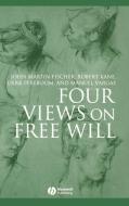 Four Views on Free Will di Fischer, Kane R, Pereboom D edito da John Wiley & Sons