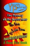Youth Patrol: The Mystery of the Secret Cove di Dan Mace edito da PUBLISHAMERICA