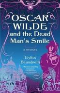 Oscar Wilde and the Dead Man's Smile: A Mystery di Gyles Brandreth edito da TOUCHSTONE PR