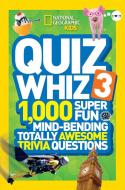 Quiz Whiz 3: 1,000 Super Fun Mind-Bending Totally Awesome Trivia Questions di National Geographic Kids edito da NATL GEOGRAPHIC SOC