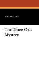The Three Oak Mystery di Edgar Wallace edito da WILDSIDE PR
