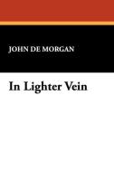 In Lighter Vein di John De Morgan edito da Wildside Press