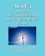 DX 101x: Hf + Six Meters Dxing Reference Guide: A Comprehensive Guide to the World of Hf Dxing. Now with Six Meters! di Rodney Dinkins edito da Createspace