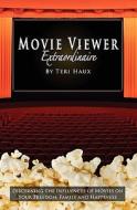Movie Viewer Extraordinaire: Discerning the Influences of Movies on Your Freedom, Family and Happiness edito da Booksurge Publishing