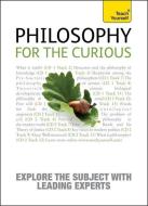 Philosophy For The Curious: Teach Yourself di Mark Vernon edito da John Murray Press
