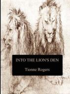 Into the Lion's Den di Tionne Rogers edito da Lulu.com