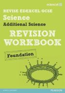 Revise Edexcel: Edexcel Gcse Additional Science Revision Workbook Foundation - Print And Digital Pack di Penny Johnson, Damian Riddle, Ian Roberts, Peter Ellis edito da Pearson Education Limited