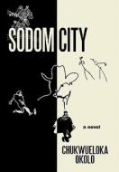 Sodom City di Chukwueloka Okolo edito da iUniverse