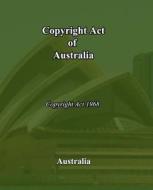 Copyright Act of Australia: Copyright Act of 1968 di Australia edito da Createspace