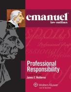Emanuel Law Outlines: Professional Responsibility, Fourth Edition di James E. Moliterno, Moliterno, Steven L. Emanuel edito da Aspen Publishers