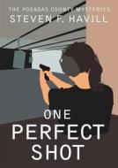 One Perfect Shot di Steven F. Havill, To Be Announced edito da Blackstone Audiobooks