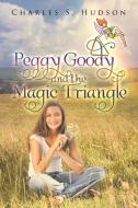 Peggy Goody and the Magic Triangle di Charles S. Hudson edito da Trafford Publishing
