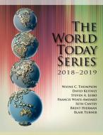 World Today 2018-2019 di Wayne C. Thompson, David M. Keithly, Steven A. Leibo edito da ROWMAN & LITTLEFIELD