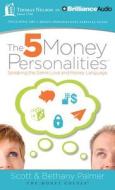 The 5 Money Personalities: Speaking the Same Love and Money Language di Scott Palmer, Bethany Palmer edito da Thomas Nelson on Brilliance Audio