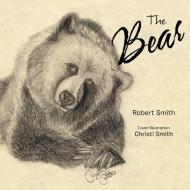 The Bear di Robert Smith edito da AuthorHouse