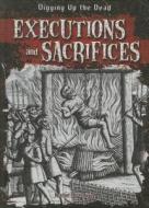 Executions and Sacrifices di Heather Moore Niver edito da Gareth Stevens Publishing