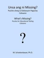 What's Missing? Puzzles for Educational Testing: Cebuano di M. Schottenbauer edito da Createspace
