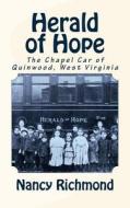 Herald of Hope: The Chapel Car of Quinwood, West Virginia di Nancy Richmond edito da Createspace