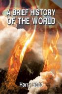 A Brief History of the World di Harry Sadd edito da Xlibris