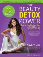 The Beauty Detox Power: Nourish Your Mind and Body for Weight Loss and Discover True Joy di Kimberly Snyder edito da Tantor Audio