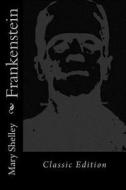 Frankenstein: Wounded Warrior Edition di Mary Shelley edito da Createspace