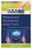 Rhetoric And Governance Under Trump di Bernd Kaussler, Lars J. Kristiansen, Jeffrey Delbert edito da Lexington Books
