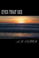 Eyes That See by A.D. Oliver di A. D. Oliver edito da Createspace