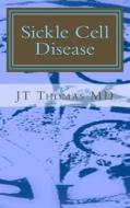 Sickle Cell Disease: Fast Focus Study Guide di Jt Thomas MD edito da Createspace