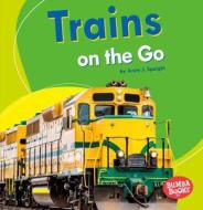 Trains on the Go di Anne J. Spaight edito da LERNER CLASSROOM