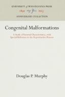 Congenital Malformations di Douglas P. Murphy edito da Pennsylvania University Press
