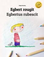 Egbert Rougit/Egbert Rubescit: Un Livre a Colorier Pour Les Enfants (Edition Bilingue Francais-Latin) di Philipp Winterberg edito da Createspace
