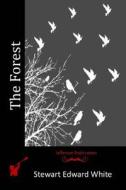 The Forest di Stewart Edward White edito da Createspace