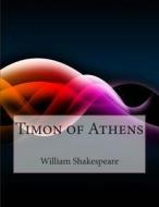 Timon of Athens di William Shakespeare edito da Createspace