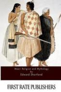 Maori Religion and Mythology di Edward Shortland edito da Createspace