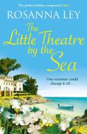 The Little Theatre By The Sea di Rosanna Ley edito da Quercus Publishing