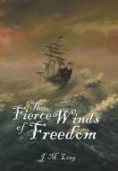 The Fierce Winds of Freedom di J. M. Long edito da iUniverse