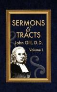Sermons & Tracts - Volume 1 di John Gill edito da BAPTIST STANDARD BEARER