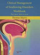 Clinical Management of Swallowing Disorders Workbook di Thomas Murry edito da PLURAL PUBLISHING