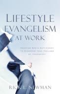 Lifestyle Evangelism at Work di Rick L. Newman edito da XULON PR