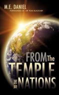 From the Temple to the Nations di M. E. Daniel edito da XULON PR