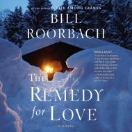 Remedy for Love di Bill Roorbach edito da HighBridge Audio
