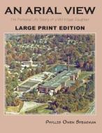 An Arial View: The Personal Life Story of a Mill Village Daughter (Large Type Edition) di Phyllis Owen Spearman edito da Tutor Turtle Press LLC
