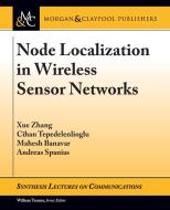 Node Localization in Wireless Sensor Networks di Xue Zhang, Cihan Tepedelenlioglu, Mahesh Banavar edito da Morgan & Claypool Publishers